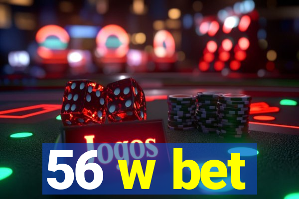 56 w bet